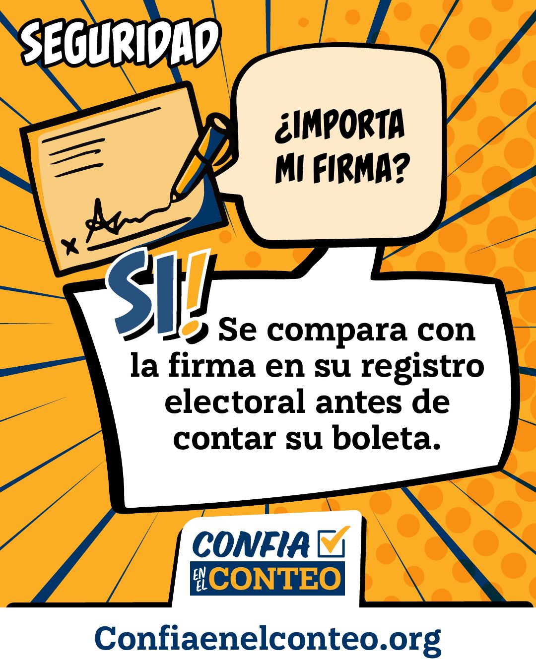 Seguridad. ¿Importa mi firma? ¡Sí! Se compara con la firma en su registro electoral antes de contar su boleta.