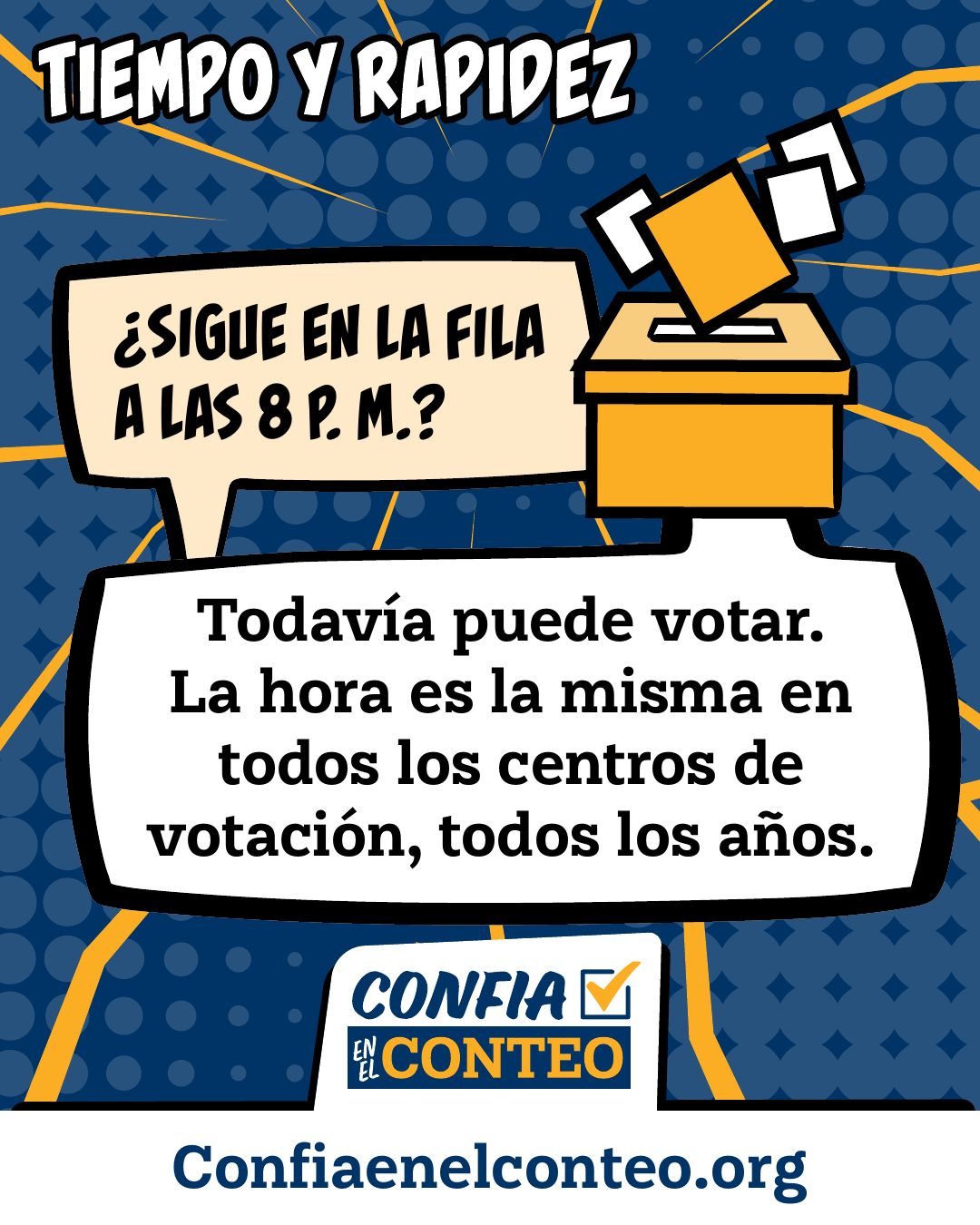 Tiempo y rapidez. ¿Sigue en la fila a las 8 p. m.? Todavía puede votar. La hora es la misma en todos los centros de votación, todos los años.